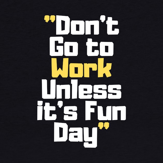 Don't Go to Work Unless it's Fun Day by Easy Life